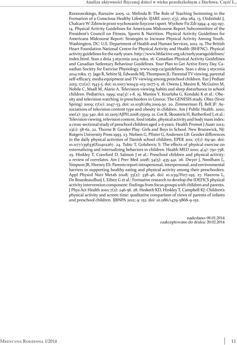 Wychow Fiz Zdr 1994; 4: 193-197. 14. Physical Activity Guidelines for Americans Midcourse Report Subcommittee of the President s Council on Fitness, Sports & Nutrition.