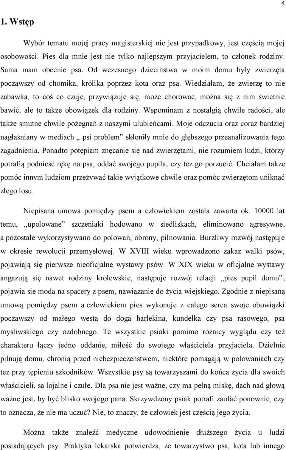Wiedziałam, że zwierzę to nie zabawka, to coś co czuje, przywiązuje się, może chorować, można się z nim świetnie bawić, ale to także obowiązek dla rodziny.