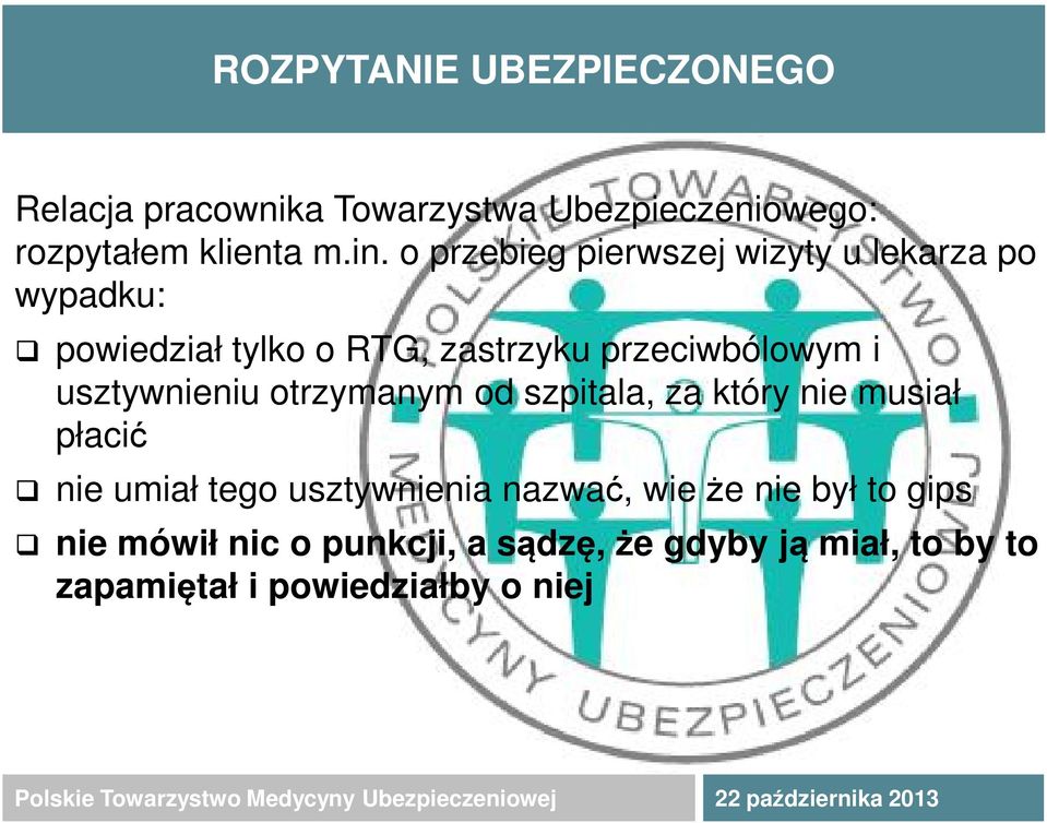 usztywnieniu otrzymanym od szpitala, za który nie musiał płacić nie umiał tego usztywnienia nazwać, wie