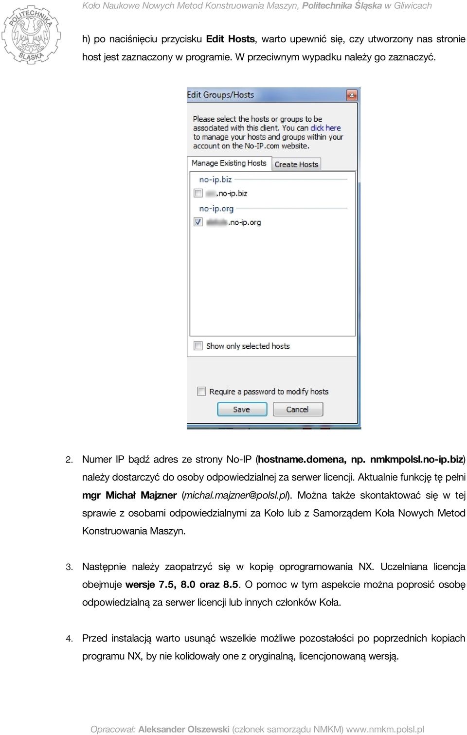 majzner@polsl.pl). Można także skontaktować się w tej sprawie z osobami odpowiedzialnymi za Koło lub z Samorządem Koła Nowych Metod Konstruowania Maszyn. 3.