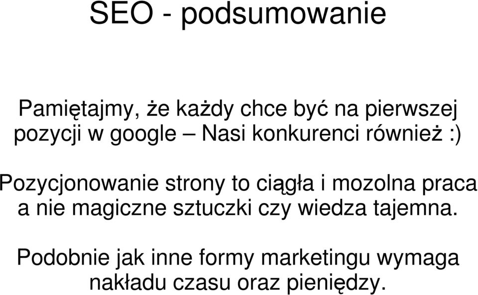 to ciągła i mozolna praca a nie magiczne sztuczki czy wiedza