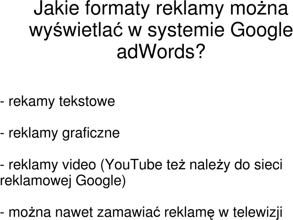 - rekamy tekstowe - reklamy graficzne - reklamy