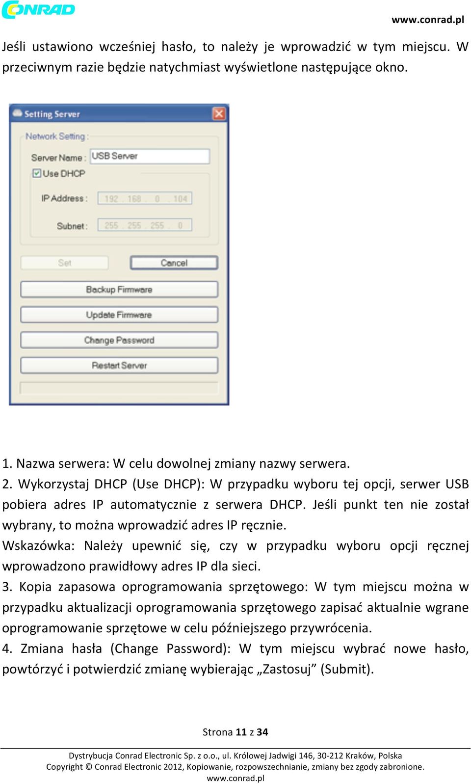 Wskazówka: Należy upewnić się, czy w przypadku wyboru opcji ręcznej wprowadzono prawidłowy adres IP dla sieci. 3.