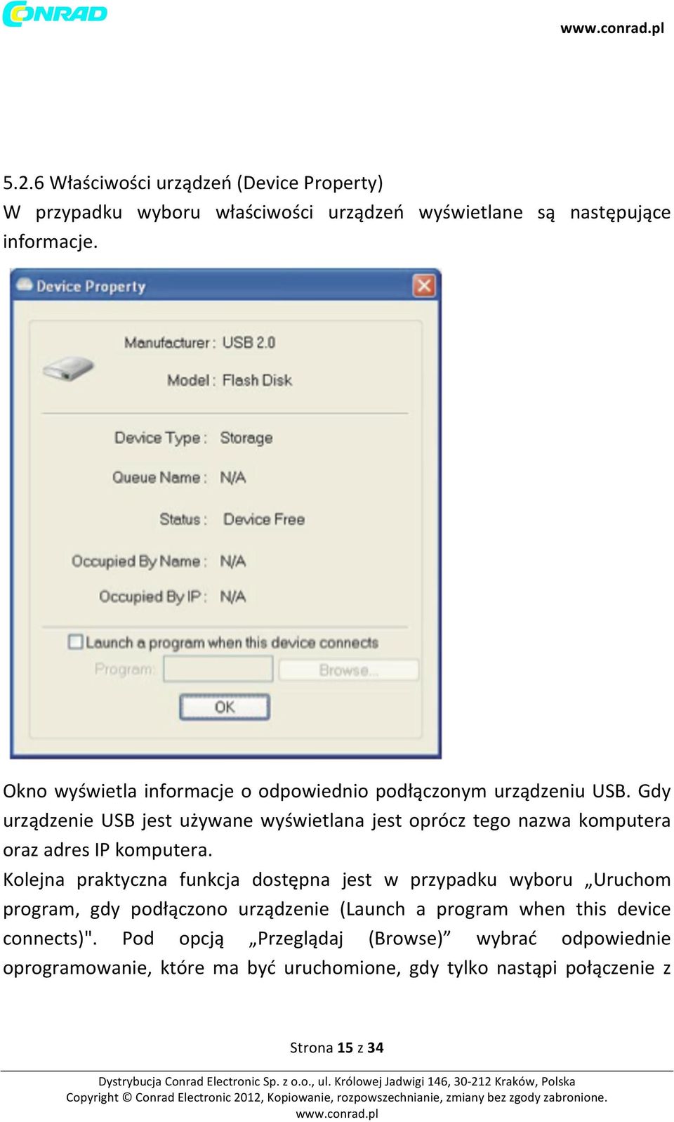 Gdy urządzenie USB jest używane wyświetlana jest oprócz tego nazwa komputera oraz adres IP komputera.