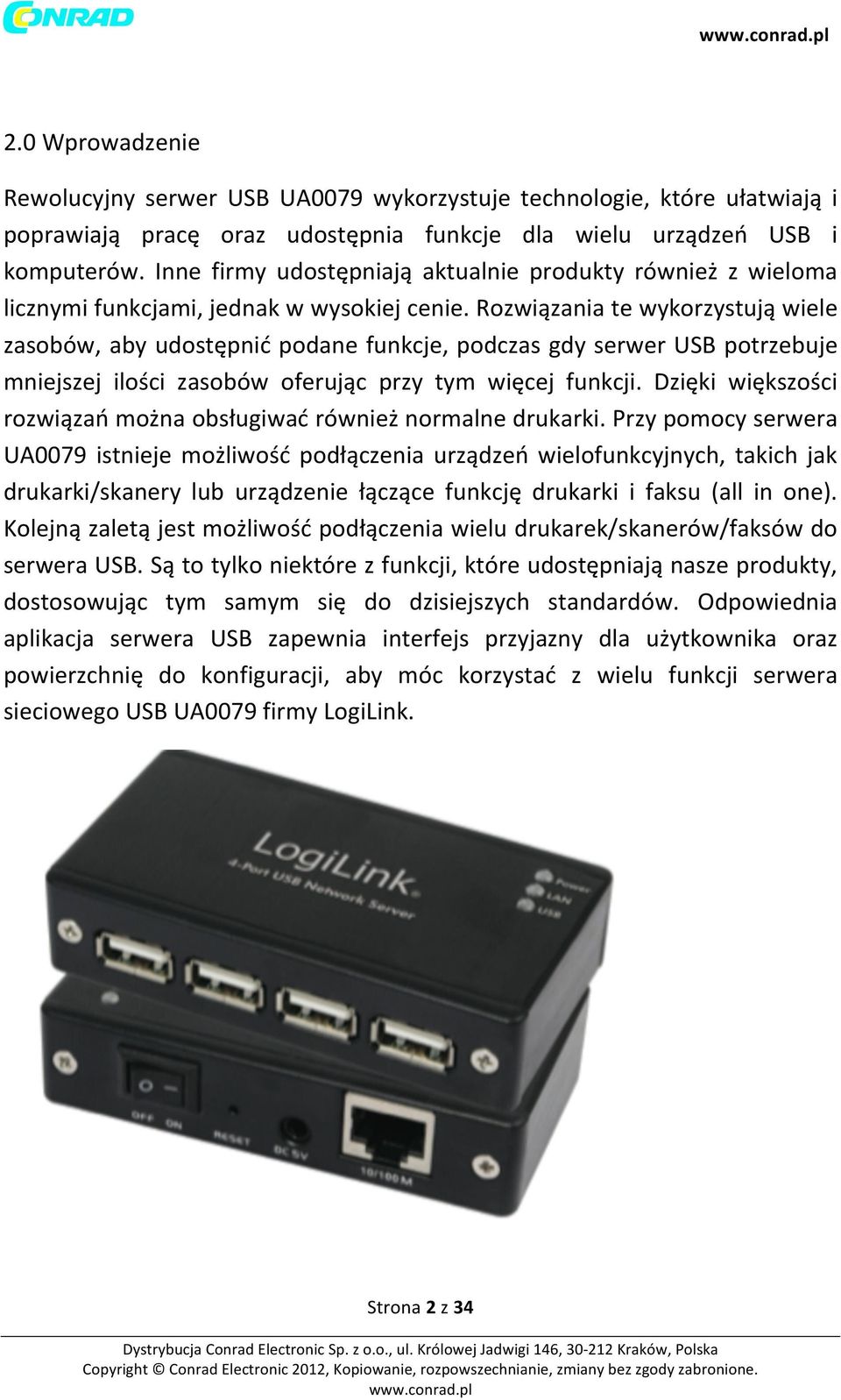 Rozwiązania te wykorzystują wiele zasobów, aby udostępnić podane funkcje, podczas gdy serwer USB potrzebuje mniejszej ilości zasobów oferując przy tym więcej funkcji.