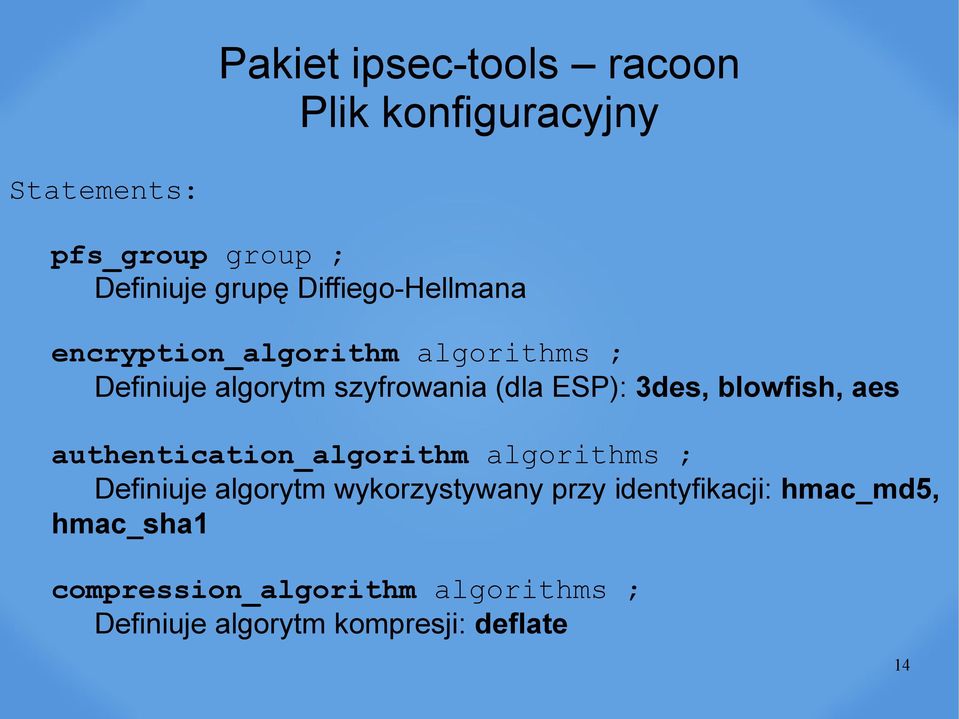 3des, blowfish, aes authentication_algorithm algorithms ; Definiuje algorytm wykorzystywany przy