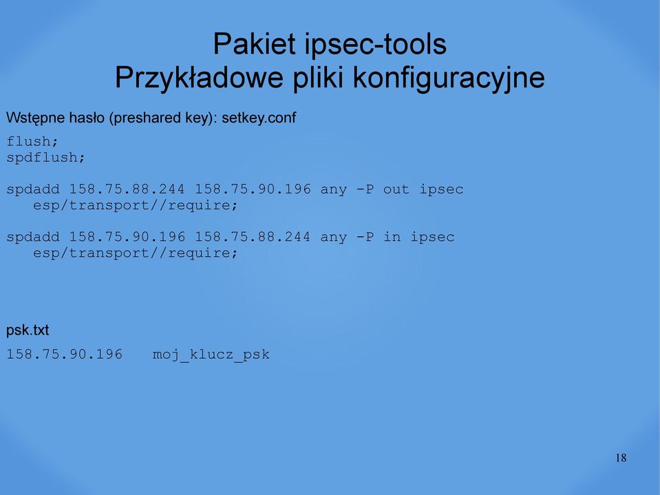 196 any -P out ipsec esp/transport//require; spdadd 158.75.90.196 158.75.88.