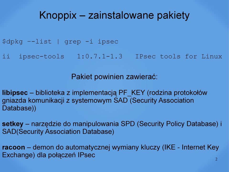gniazda komunikacji z systemowym SAD (Security Association Database)) setkey narzędzie do manipulowania SPD