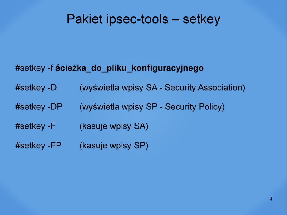 #setkey -F #setkey -FP (wyświetla wpisy SA - Security