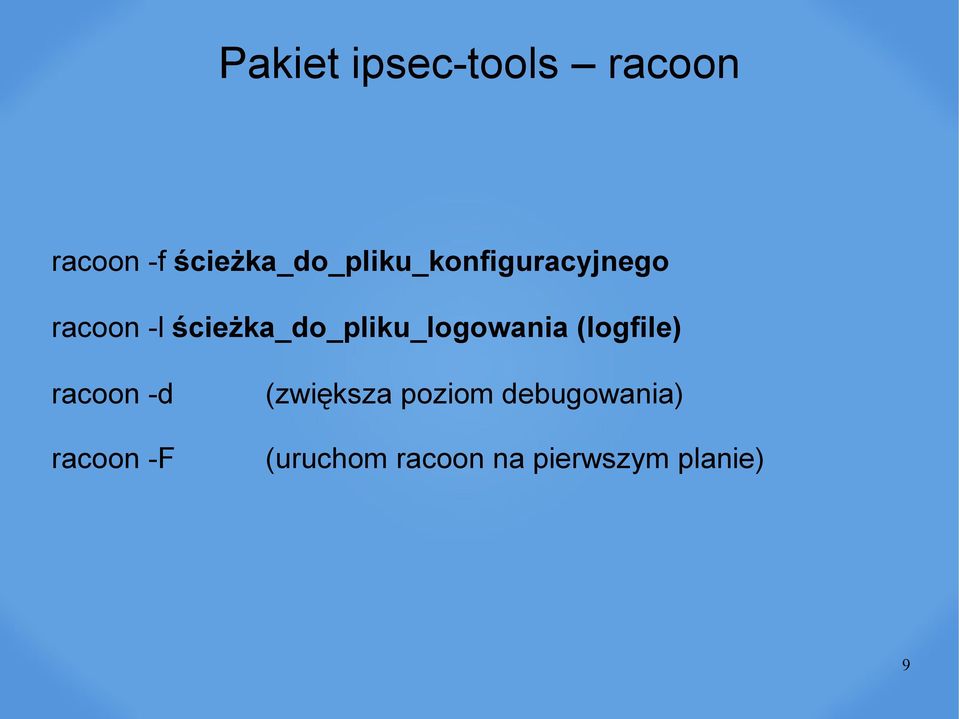 ścieżka_do_pliku_logowania (logfile) racoon -d