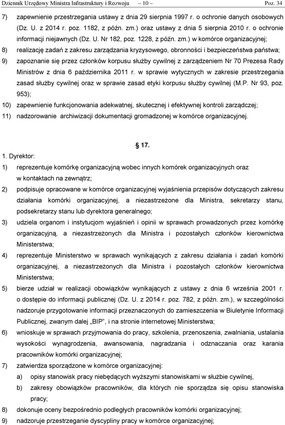 ) w komórce organizacyjnej; 8) realizację zadań z zakresu zarządzania kryzysowego, obronności i bezpieczeństwa państwa; 9) zapoznanie się przez członków korpusu służby cywilnej z zarządzeniem Nr 70
