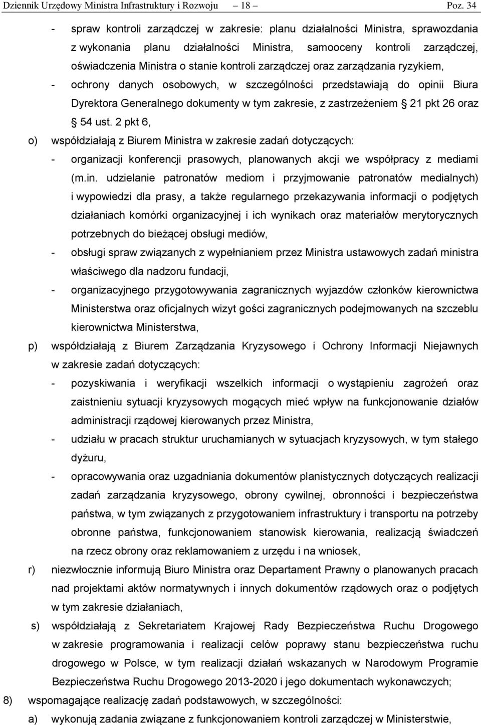 zarządczej oraz zarządzania ryzykiem, - ochrony danych osobowych, w szczególności przedstawiają do opinii Biura Dyrektora Generalnego dokumenty w tym zakresie, z zastrzeżeniem 21 pkt 26 oraz 54 ust.