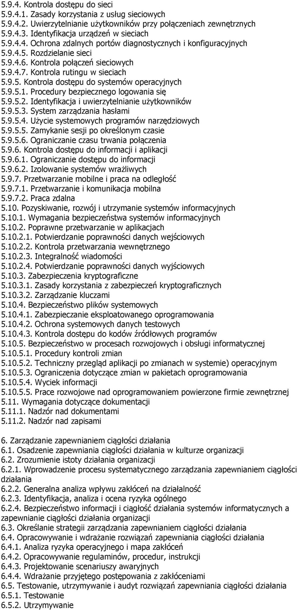 Identyfikacja i uwierzytelnianie użytkowników 5.9.5.3. System zarządzania hasłami 5.9.5.4. Użycie systemowych programów narzędziowych 5.9.5.5. Zamykanie sesji po określonym czasie 5.9.5.6.