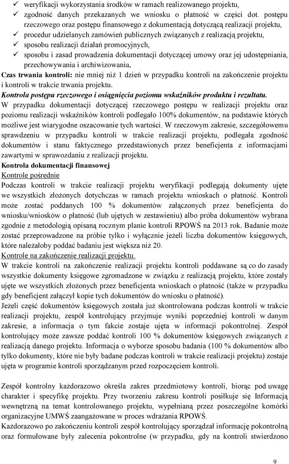 promocyjnych, sposobu i zasad prowadzenia dokumentacji dotyczącej umowy oraz jej udostępniania, przechowywania i archiwizowania, Czas trwania kontroli: nie mniej niż 1 dzień w przypadku kontroli na