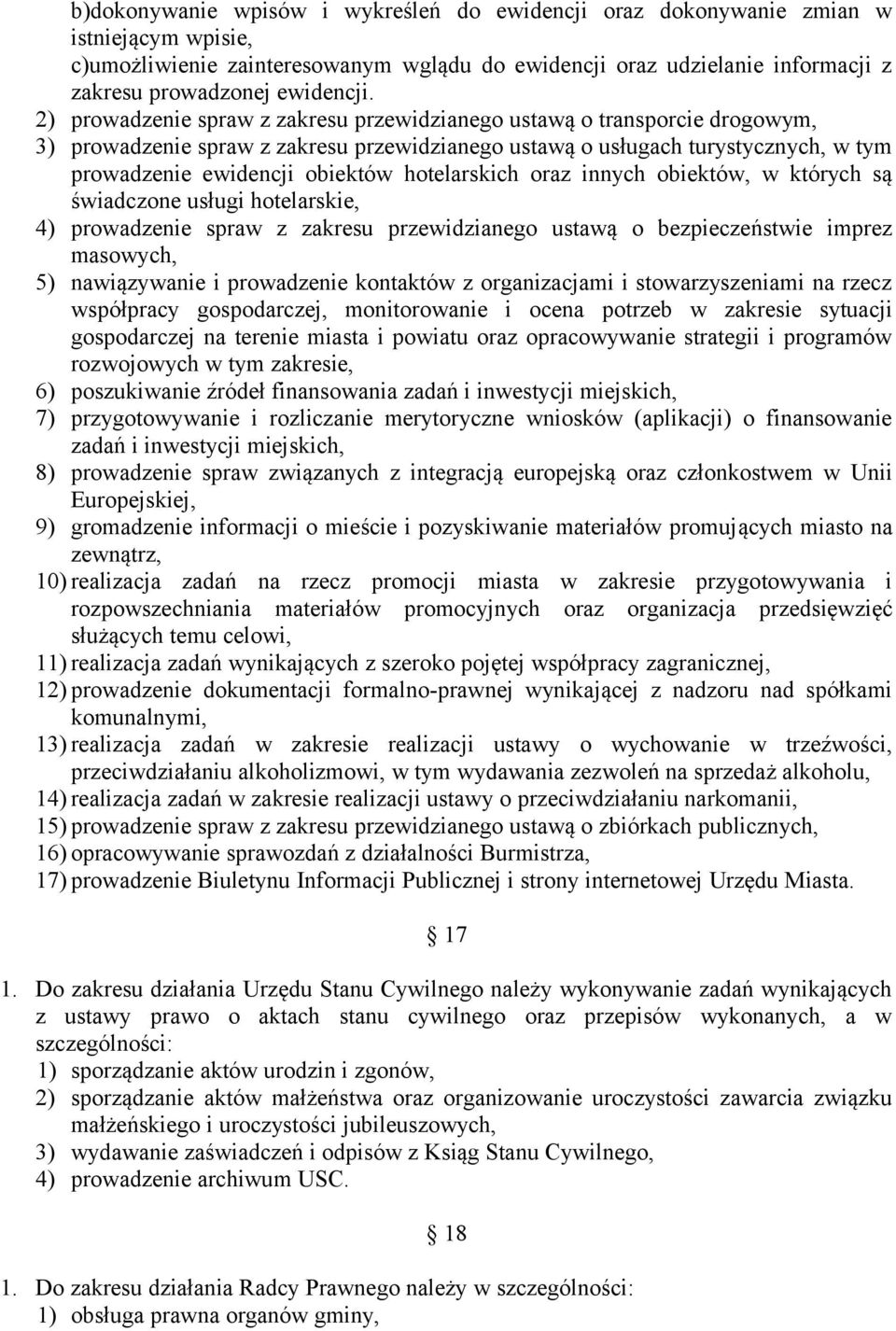 2) prowadzenie spraw z zakresu przewidzianego ustawą o transporcie drogowym, 3) prowadzenie spraw z zakresu przewidzianego ustawą o usługach turystycznych, w tym prowadzenie ewidencji obiektów