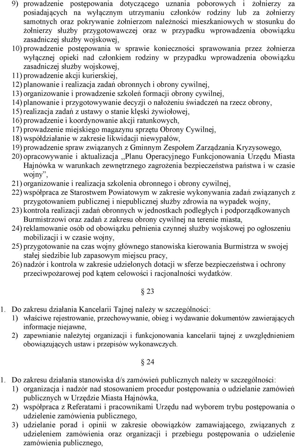 przez żołnierza wyłącznej opieki nad członkiem rodziny w przypadku wprowadzenia obowiązku zasadniczej służby wojskowej, 11) prowadzenie akcji kurierskiej, 12) planowanie i realizacja zadań obronnych