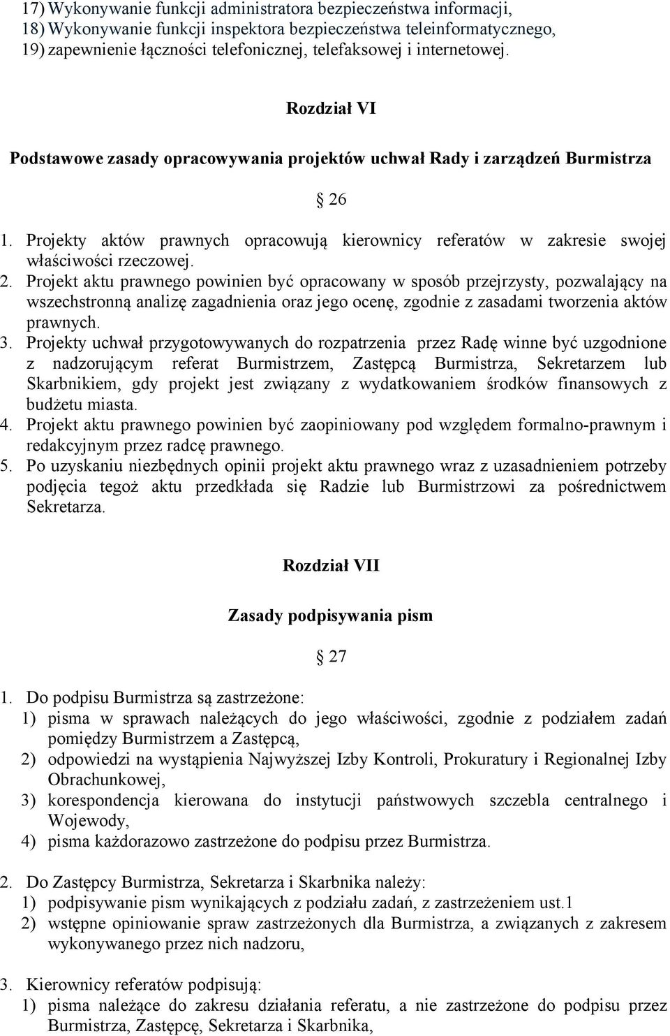 Projekty aktów prawnych opracowują kierownicy referatów w zakresie swojej właściwości rzeczowej. 2.