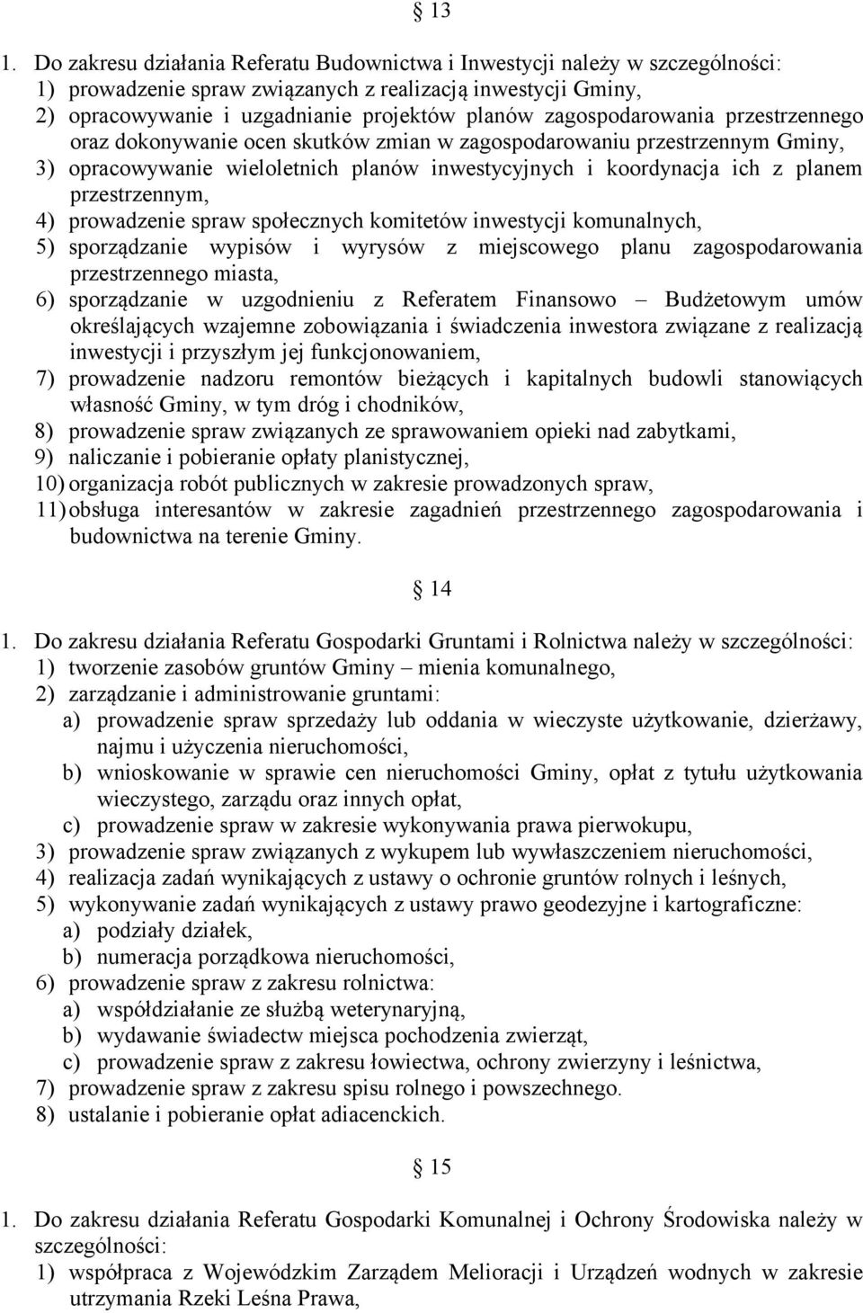 przestrzennym, 4) prowadzenie spraw społecznych komitetów inwestycji komunalnych, 5) sporządzanie wypisów i wyrysów z miejscowego planu zagospodarowania przestrzennego miasta, 6) sporządzanie w