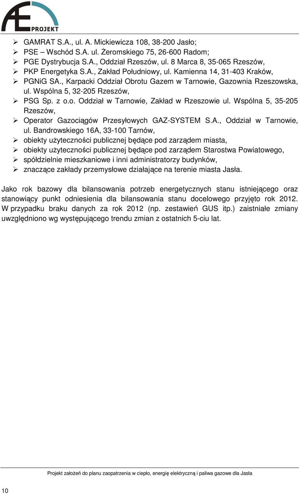 Wspólna 5, 35-205 Rzeszów, Operator Gazociągów Przesyłowych GAZ-SYSTEM S.A., Oddział w Tarnowie, ul.