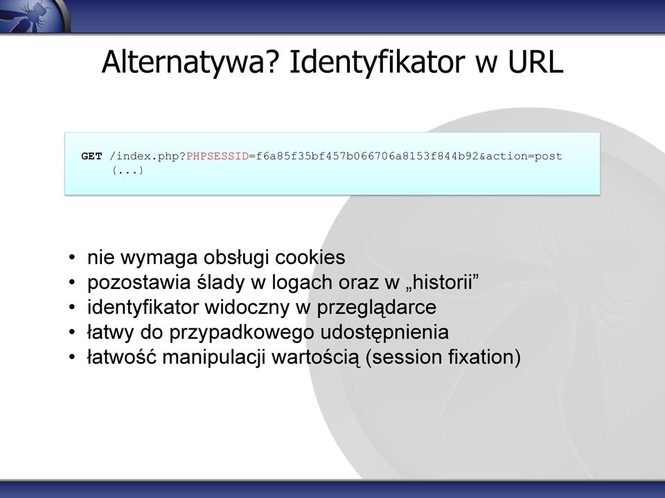 ..) nie wymaga obsługi cookies pozostawia ślady w logach oraz w historii