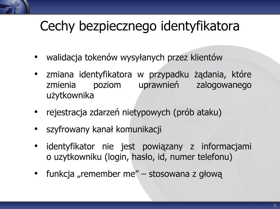 rejestracja zdarzeń nietypowych (prób ataku) szyfrowany kanał komunikacji identyfikator nie jest