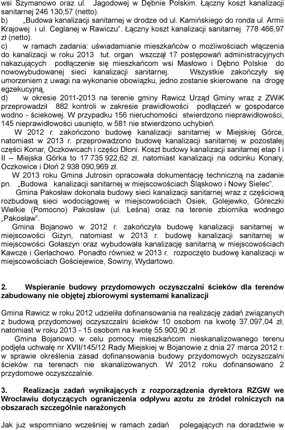c) w ramach zadania: uświadamianie mieszkańców o możliwościach włączenia do kanalizacji w roku 2013 tut.