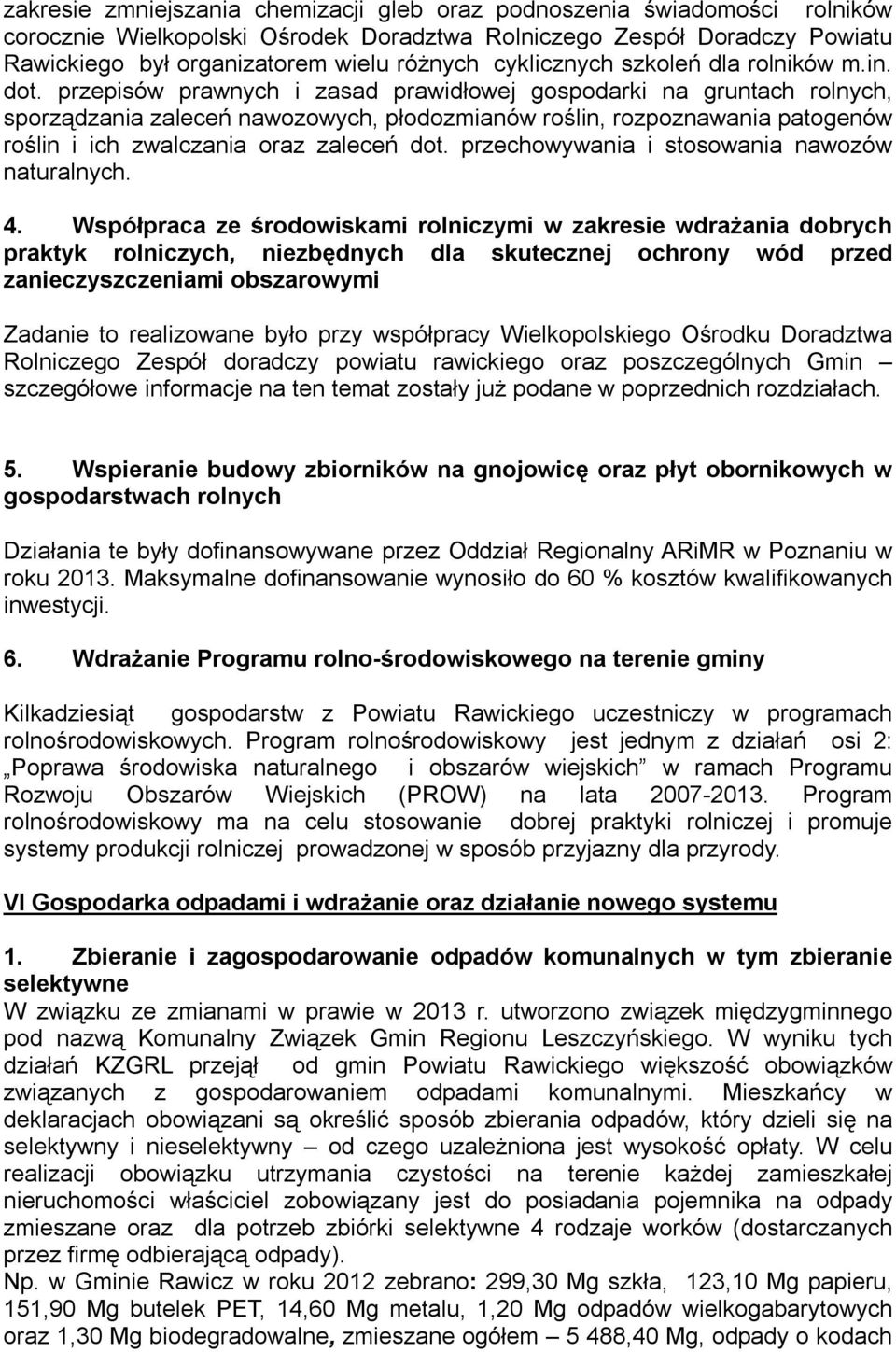 przepisów prawnych i zasad prawidłowej gospodarki na gruntach rolnych, sporządzania zaleceń nawozowych, płodozmianów roślin, rozpoznawania patogenów roślin i ich zwalczania oraz zaleceń dot.