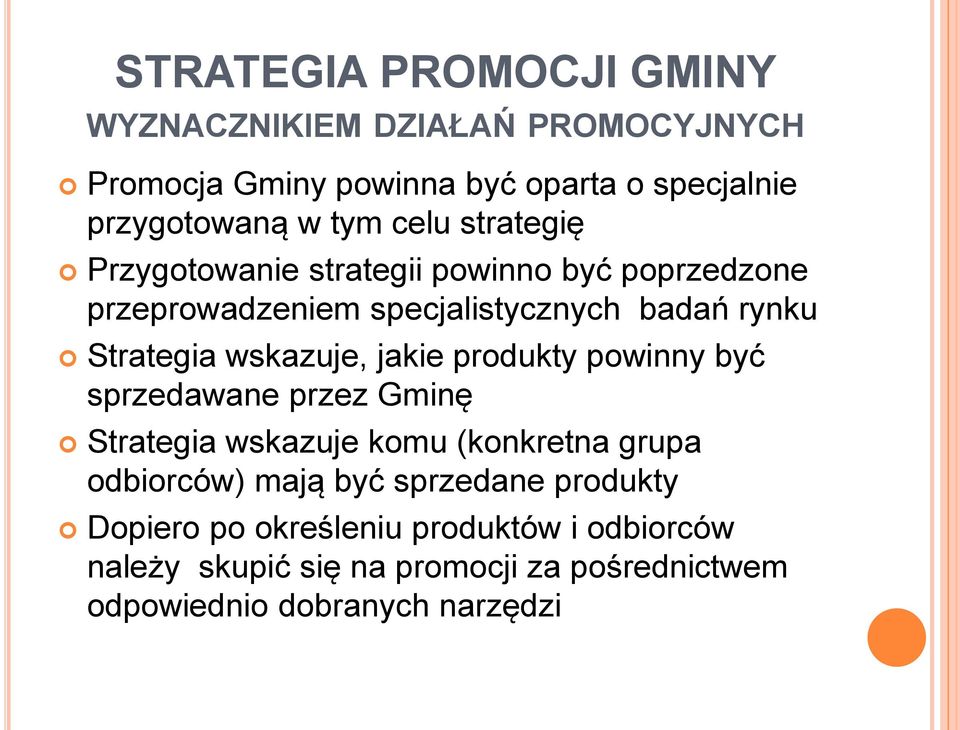 wskazuje, jakie produkty powinny być sprzedawane przez Gminę Strategia wskazuje komu (konkretna grupa odbiorców) mają być