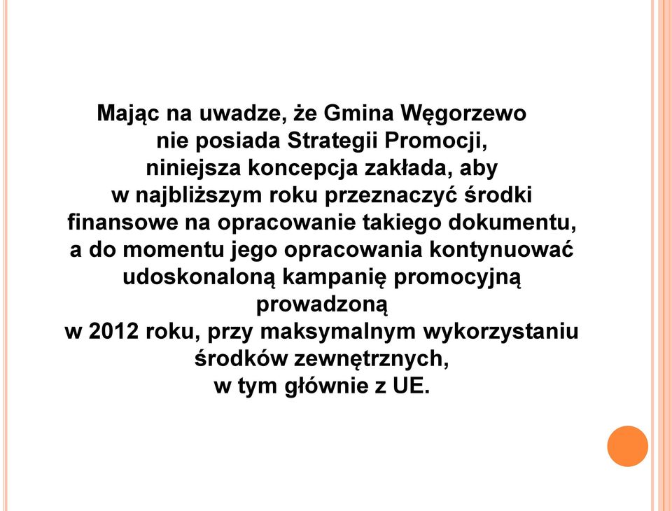 dokumentu, a do momentu jego opracowania kontynuować udoskonaloną kampanię promocyjną