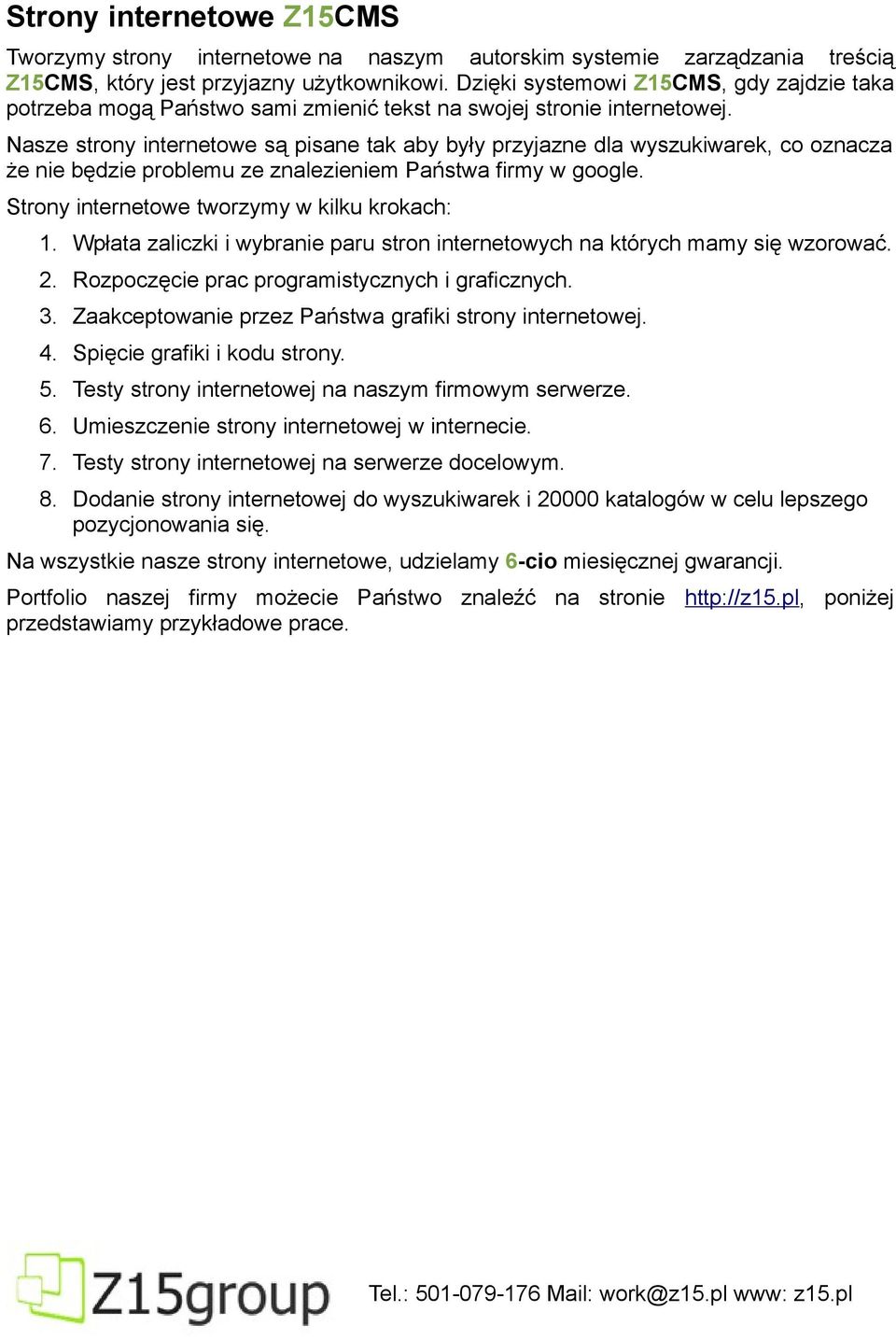 Nasze strony internetowe są pisane tak aby były przyjazne dla wyszukiwarek, co oznacza że nie będzie problemu ze znalezieniem Państwa firmy w google. Strony internetowe tworzymy w kilku krokach: 1.