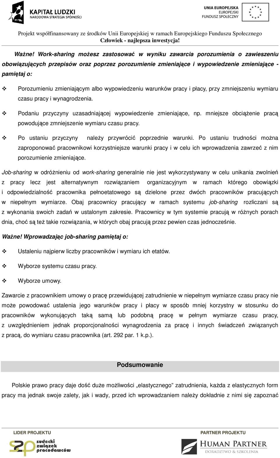 zmieniającym albo wypowiedzeniu warunków pracy i płacy, przy zmniejszeniu wymiaru czasu pracy i wynagrodzenia. Podaniu przyczyny uzasadniającej wypowiedzenie zmieniające, np.