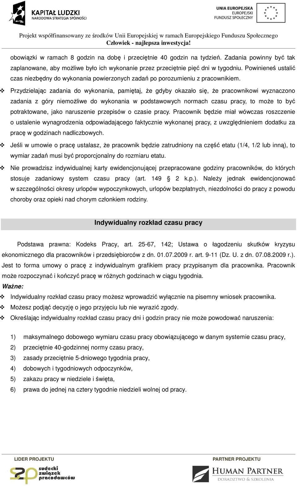 Przydzielając zadania do wykonania, pamiętaj, że gdyby okazało się, że pracownikowi wyznaczono zadania z góry niemożliwe do wykonania w podstawowych normach czasu pracy, to może to być potraktowane,