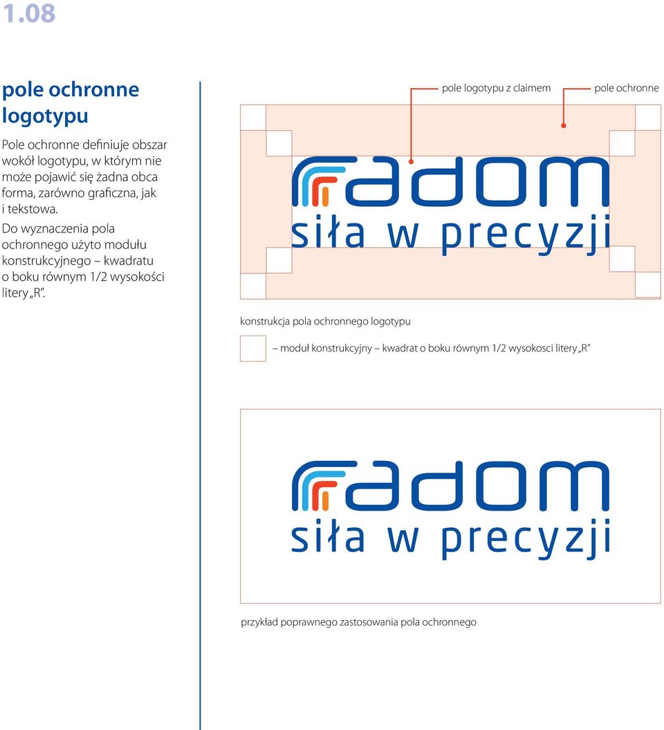 Do wyznaczenia pola ochronnego użyto modułu konstrukcyjnego kwadratu o boku równym 1/2 wysokości litery R.