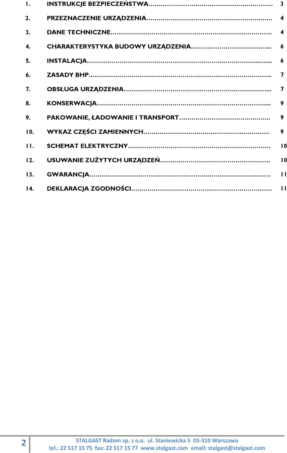 KONSERWACJA.... 9. PAKOWANIE, ŁADOWANIE I TRANSPORT... 10. WYKAZ CZĘŚCI ZAMIENNYCH.. 11.