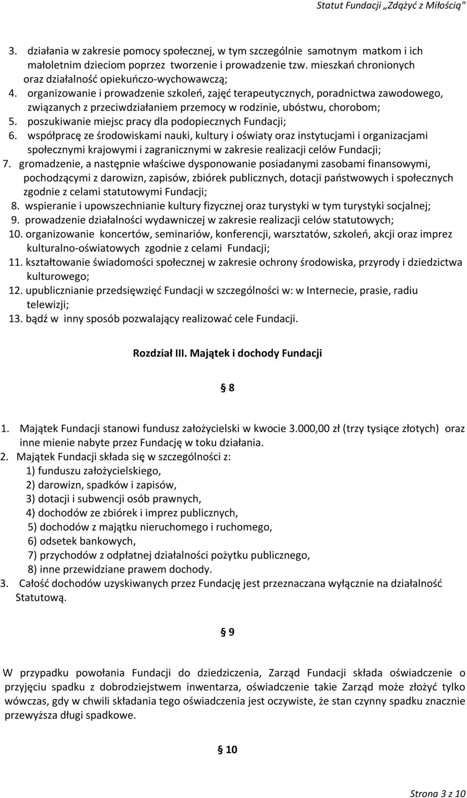 organizowanie i prowadzenie szkoleń, zajęć terapeutycznych, poradnictwa zawodowego, związanych z przeciwdziałaniem przemocy w rodzinie, ubóstwu, chorobom; 5.