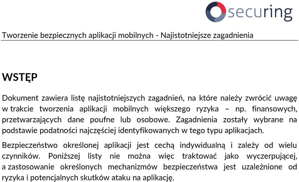 Zagadnienia zostały wybrane na podstawie podatności najczęściej identyfikowanych w tego typu aplikacjach.