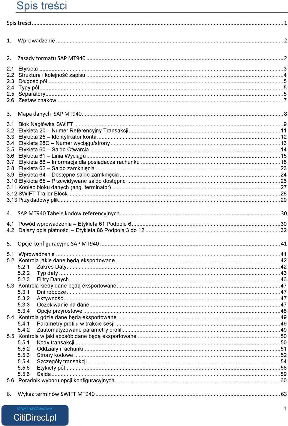 .. 13 3.5 Etykieta 60 Saldo Otwarcia... 14 3.6 Etykieta 61 Linia Wyciągu... 15 3.7 Etykieta 86 Informacja dla posiadacza rachunku... 18 3.8 Etykieta 62 Saldo zamknięcia... 23 3.