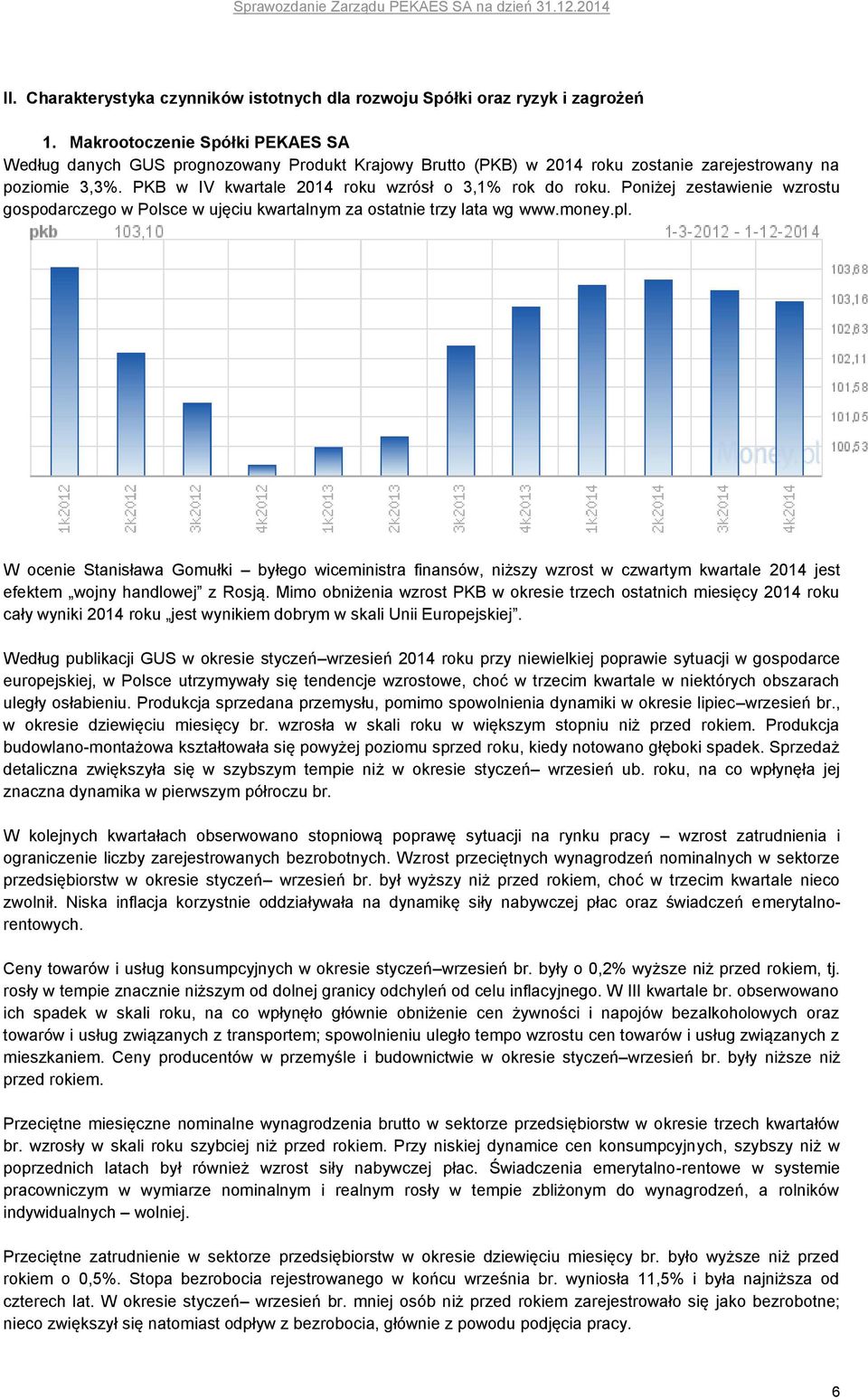 Poniżej zestawienie wzrostu gospodarczego w Polsce w ujęciu kwartalnym za ostatnie trzy lata wg www.money.pl.