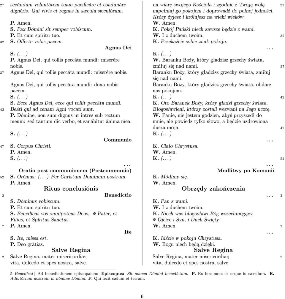 I z duchem twoim. 32 32 S. Oerte vobis pacem. K. Przeka»cie sobie znak pokoju. Agnus Dei... S. (...) K. (...) P. Agnus Dei, qui tollis peccáta mundi: miserére W.
