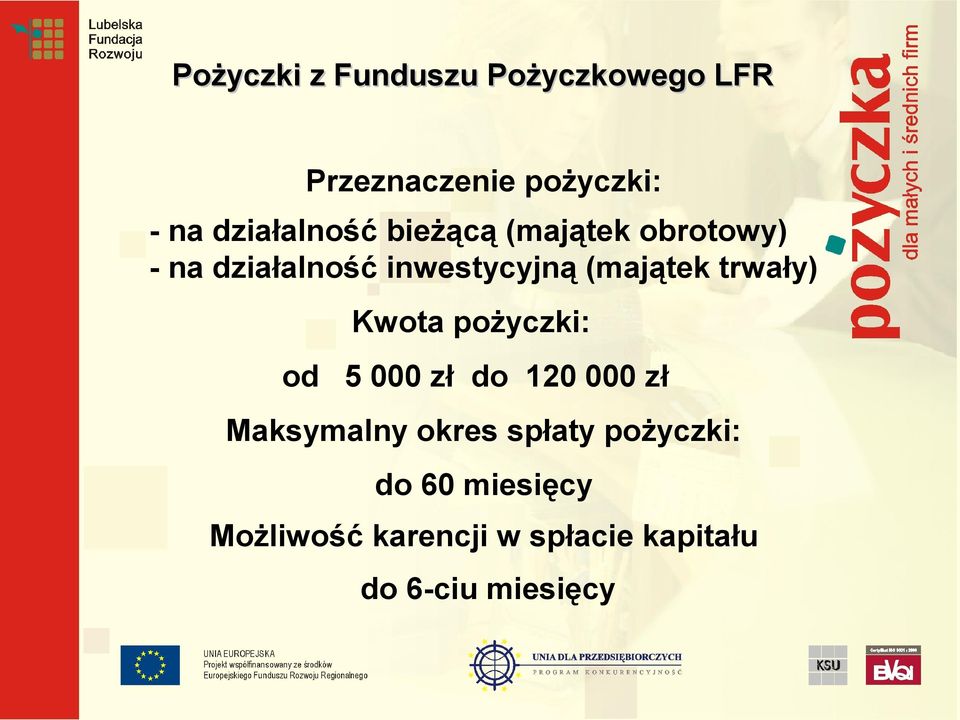 (majątek trwały) Kwota pożyczki: od 5 000 zł do 120 000 zł Maksymalny