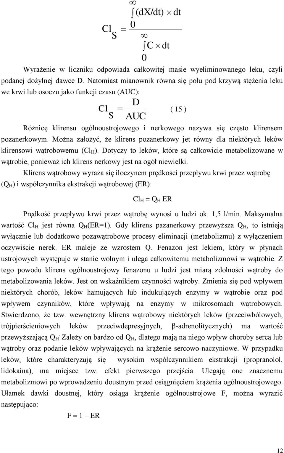 pozanerkowym. Można założyć, że klirens pozanerkowy jet równy dla niektórych leków klirensowi wątrobowemu (l H ).