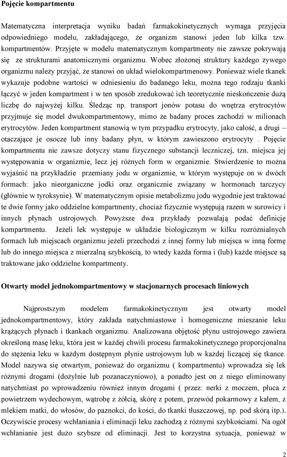 Wobec złożonej struktury każdego żywego organizmu należy przyjąć, że stanowi on układ wielokompartmenowy.