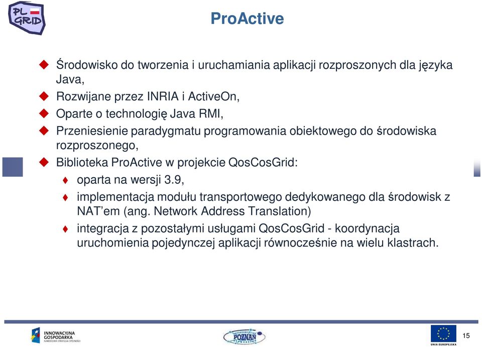 projekcie QosCosGrid: oparta na wersji 3.9, implementacja modułu transportowego dedykowanego dla środowisk z NAT em (ang.