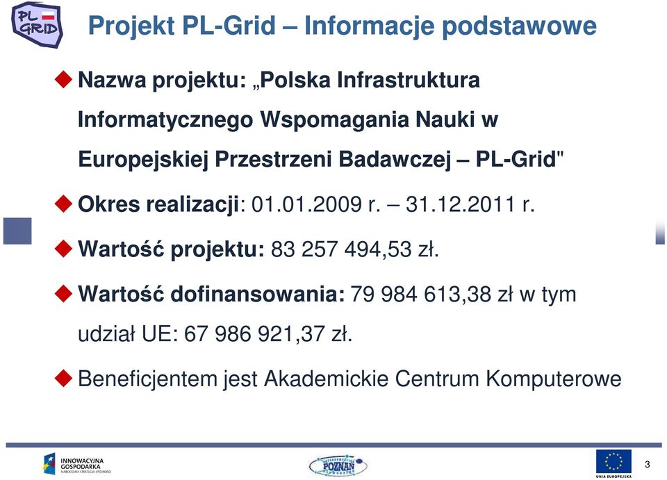 31.12.2011 r. Wartość projektu: 83 257 494,53 zł.