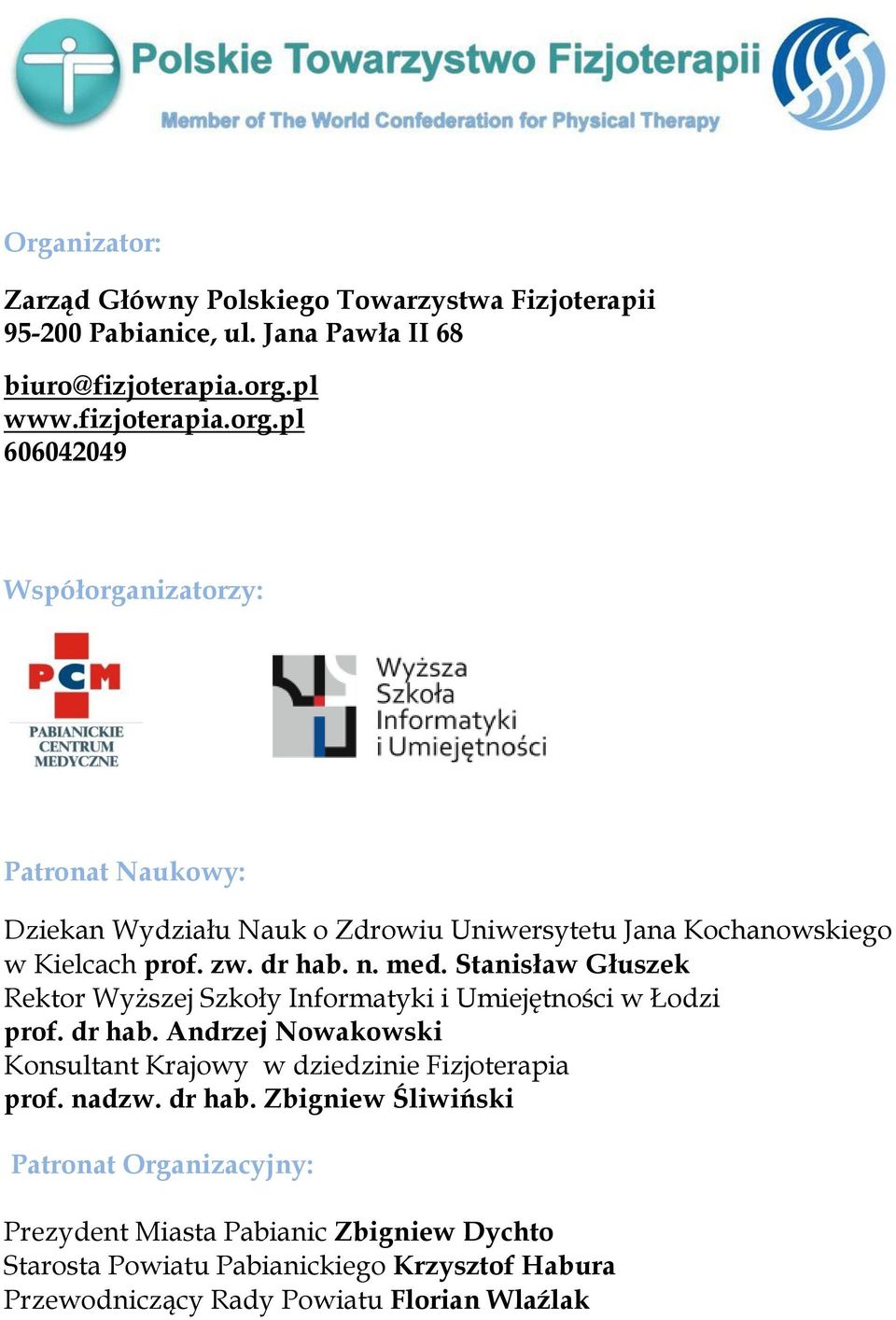 dr hab. n. med. Stanisław Głuszek Rektor Wyższej Szkoły Informatyki i Umiejętności w Łodzi prof. dr hab.