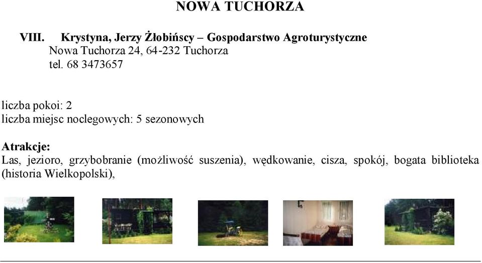 68 3473657 liczba pokoi: 2 liczba miejsc noclegowych: 5 sezonowych Las,