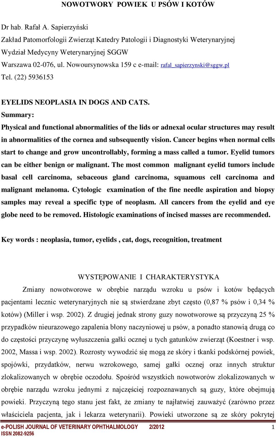 Summary: Physical and functional abnormalities of the lids or adnexal ocular structures may result in abnormalities of the cornea and subsequently vision.