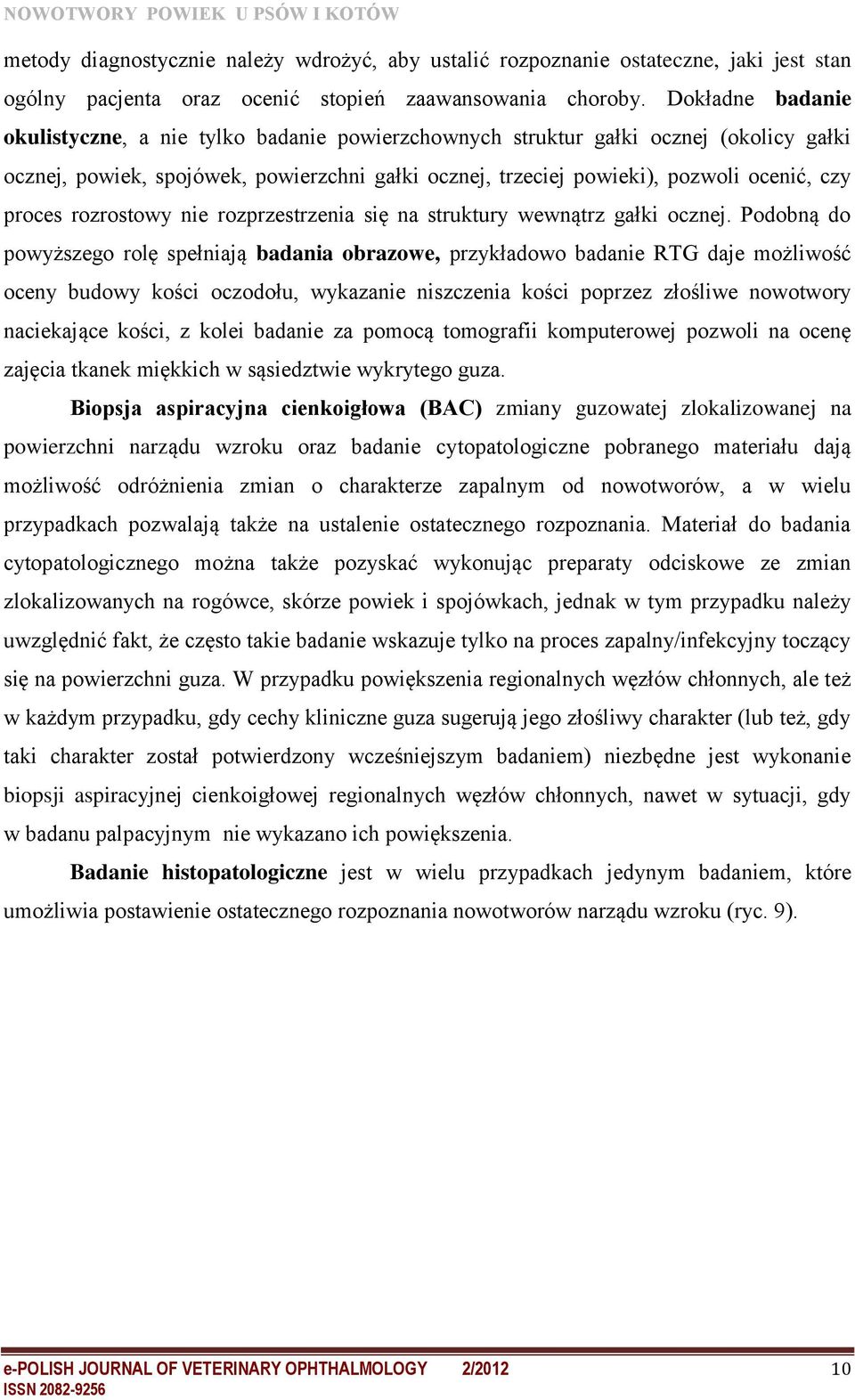 proces rozrostowy nie rozprzestrzenia się na struktury wewnątrz gałki ocznej.