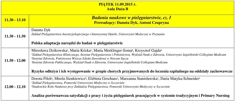 pielęgniarstwie Mirosława Dzikowska¹, Maria Kózka¹, Maria Merklinger-Soma², Krzysztof Gajda³ ¹Zakład Pielęgniarstwa Klinicznego, Instytut Pielęgniarstwa i Położnictwa, Wydział Nauk o Zdrowiu,