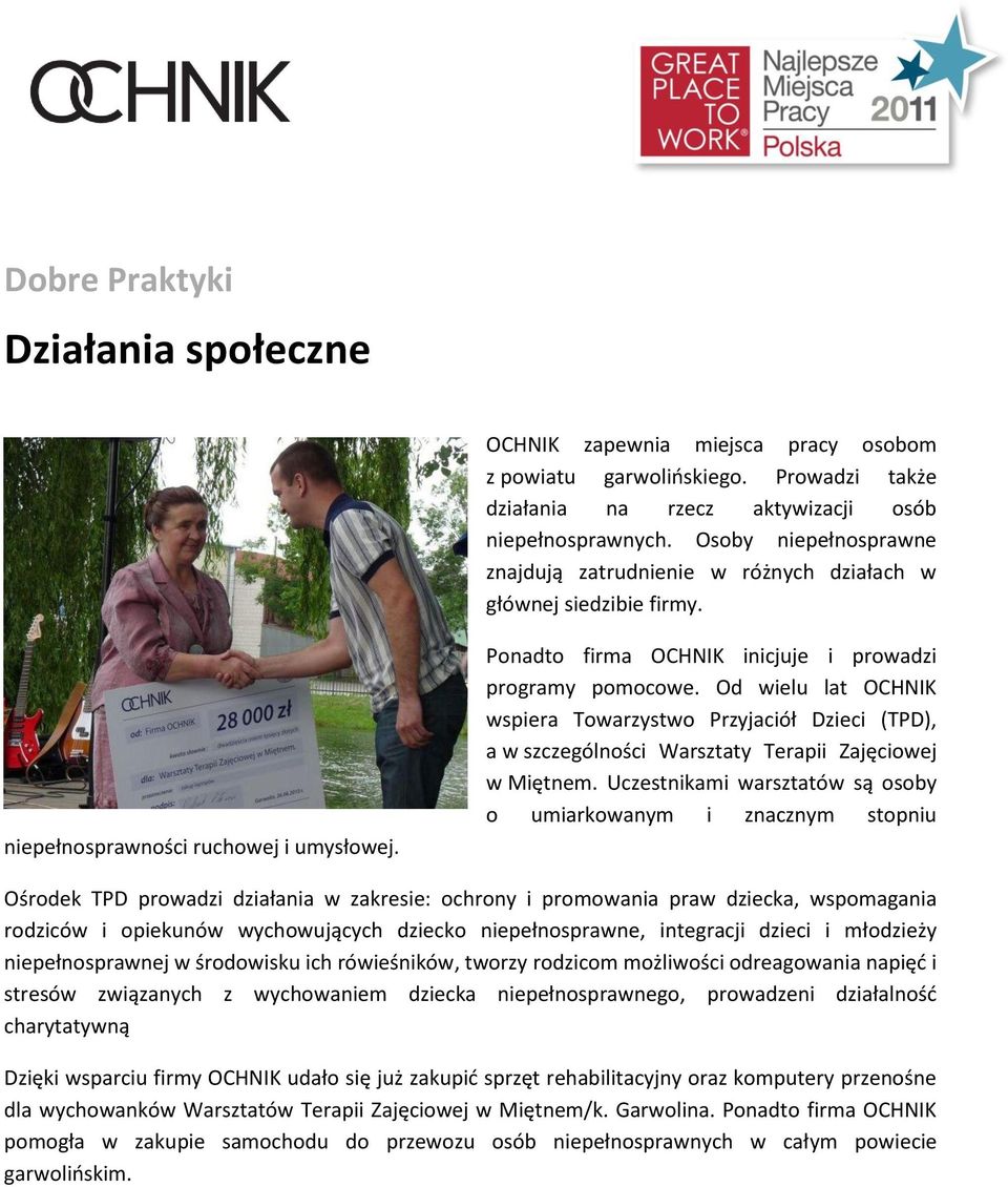 Od wielu lat OCHNIK wspiera Towarzystwo Przyjaciół Dzieci (TPD), a w szczególności Warsztaty Terapii Zajęciowej w Miętnem.